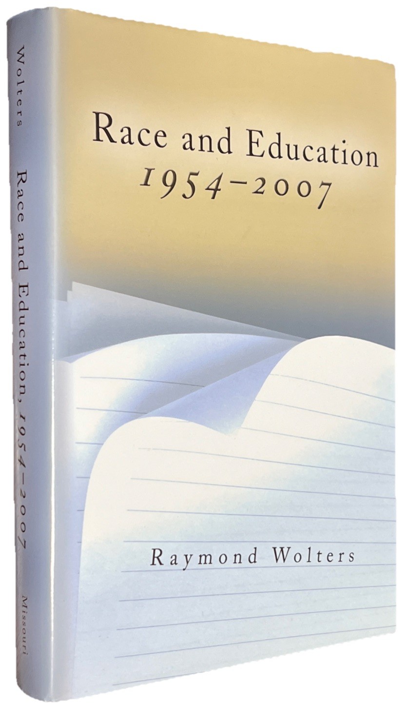 RACE AND EDUCATION, 1954-2007 By Raymond Wolters - Hardcover 1st Printing