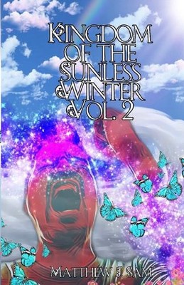 Kingdom of the Sunless Winter (Vol. 2) By Matthew J Sam - New Copy - 97817162...