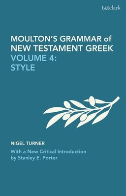 Moulton's Grammar of New Testament Greek by Nigel Turner