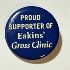 Proud Supporter Of Eakins’ Gross Clinic Pinback Button  
