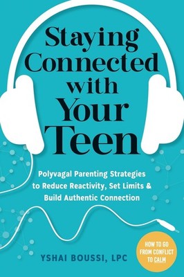 Staying Connected with Your Teen: Polyvagal Parenting Strategies to Reduce React