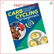 Carb Cycling for Beginners: Recipes and Exercises to Lose Weight and Build Muscl