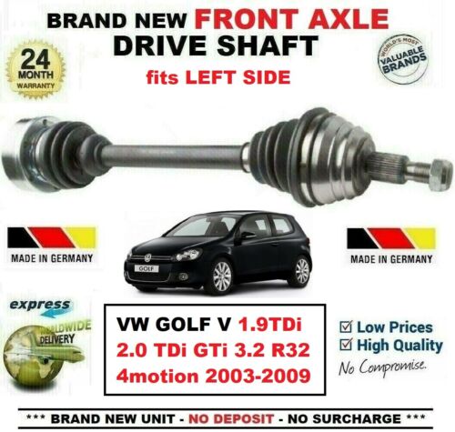 FOR VW GOLF V 1.9TDi 2.0 TDi GTi 3.2 R32 4motion 2003-2009 FRONT LEFT DRIVESHAFT - Zdjęcie 1 z 1