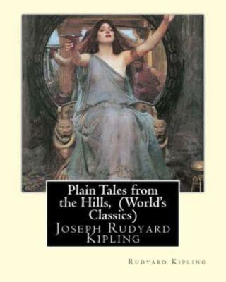 Plain Tales From The Hills, By Rudyard Kipling (World's Classics): Joseph R...
