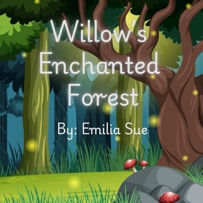 Willow's Enchanted Forest - paperback NEW Emilia Sue 2025-01-03
