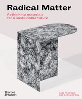 Radical Matter | Rethinking Materials For A Sustainable Future | Taschenbuch