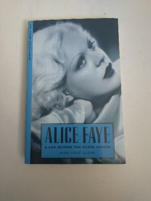 Alice Faye: A Life Beyond the Silver ... by Jane Lenz Elder Paperback / softback
