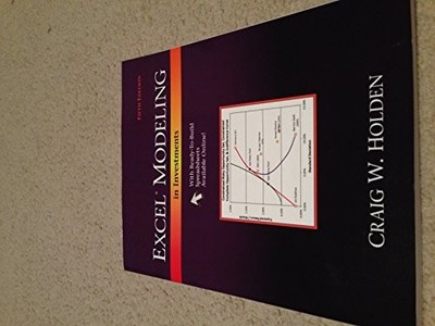 Excel Modeling in Investments Craig W. Holden 9780205987245