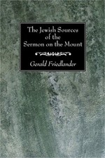 The Jewish Sources of the Sermon on the Mount (Paperback or Softback)