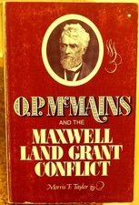 O. P. MCMAINS AND THE MAXWELL LAND GRANT CONFLICT By Morris F. Taylor EXCELLENT