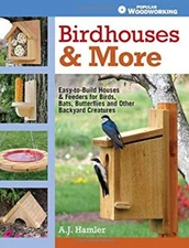 Birdhouses and More : Easy-to-Build Houses and Feeders for Birds,