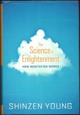 Science of Enlightenment : How Meditation Works by Shinzen Young (2016, HB)
