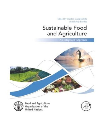 Sustainable Food and Agriculture: An Integrated Approach: An Integrated Approach