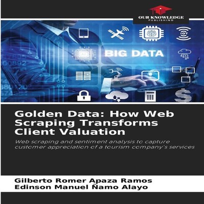 Golden Data How Web Scraping Transforms Client Valuation Gilberto