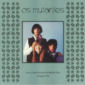Os Mutantes: ''Live At Teatro De Arena De Ribeirao Preto 8 August 1978'' Reissue
