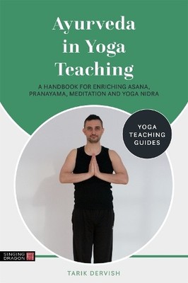 Ayurveda in Yoga Teaching by Tarik Dervish, Masha Pimas - 9781787755956