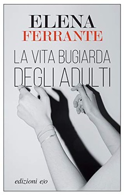 Elena Ferrante La vita bugiarda degli adulti (Paperback)