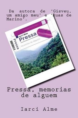 Pressa, memorias de alguem by Iarci Alme (Portuguese) Paperback Book