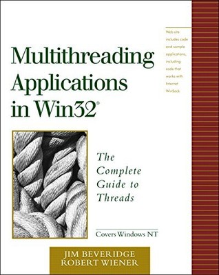 MULTITHREADING APPLICATIONS IN WIN32: THE COMPLETE GUIDE By Jim Beveridge Mint