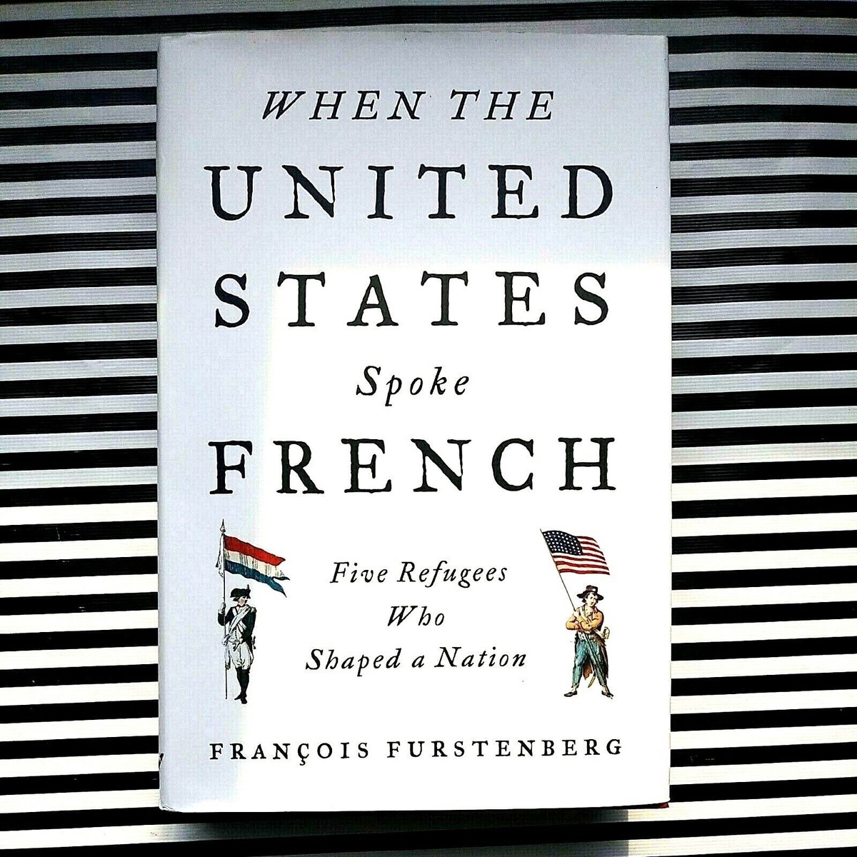 When the United States Spoke French by Francois Furstenberg 2014