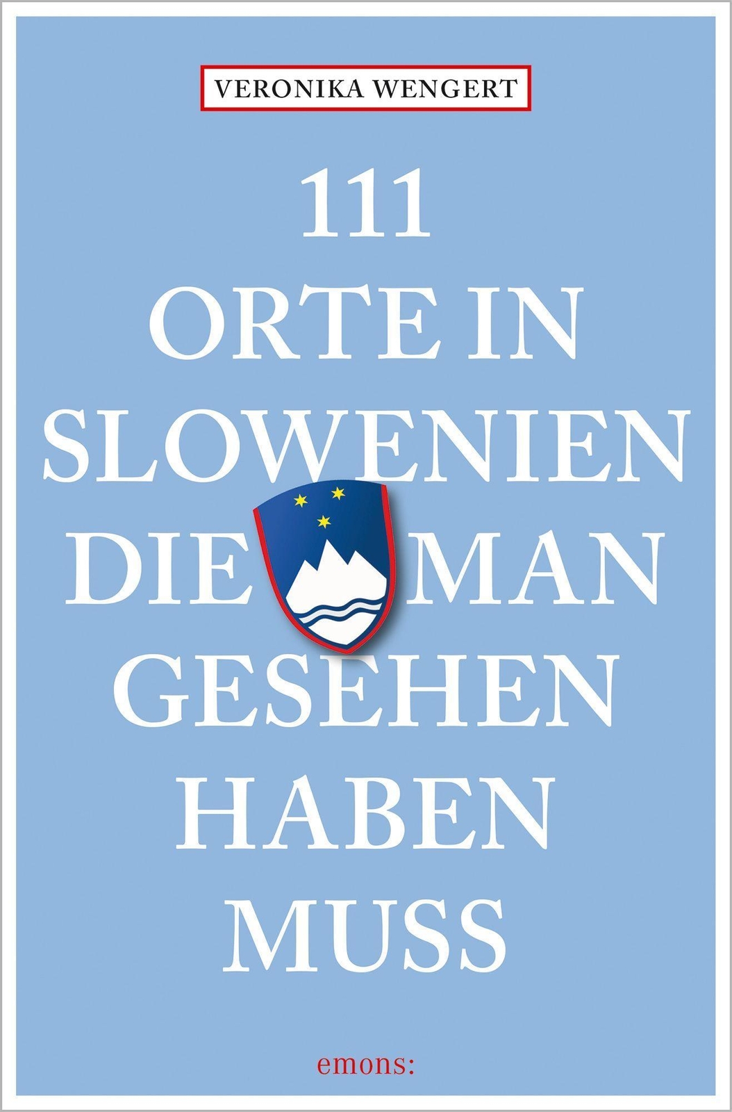 Thumbnail - 111 Orte In Slowenien, Die Man Gesehen Haben Muss Veronika Wengert