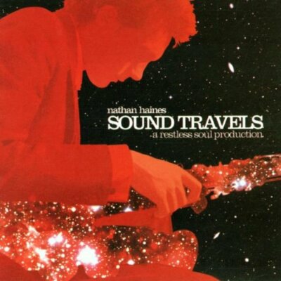 Nathan Haines: Sound Travels, a Restless Soul Production (CD, 2000)