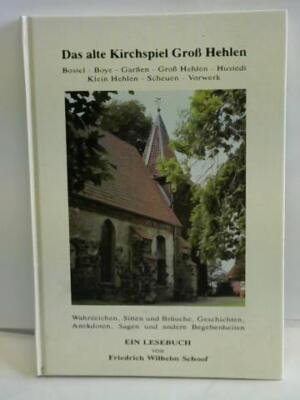 Das alte Kirchspiel Groß Hehlen. Bostel, Boye, Garßen, Groß Hehlen, Hustedt, Kle