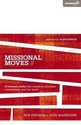 Missional Moves: 15 Tectonic Shifts that Transform Churches, Communities, an...