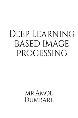 Amol Narayan Deep Learning based Image Processing (Taschenbuch)