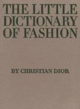 The Little Dictionary of Fashion: A Guide to Dress Sense for Every Woman - GOOD