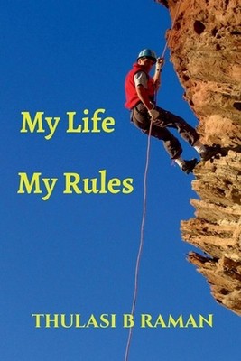My Life My Rules by Thulasi B. Raman Paperback Book
