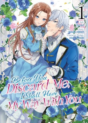 Before You Discard Me, I Shall Have My Way With You (Manga) Vol. 1, Midori, Taka