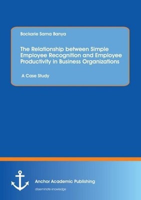 The Relationship between Simple Employee Recognition and Employee Productivity i