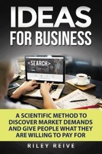Ideas For Business: Learn a scientific method to discover market demands and-,