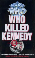 Doctor Who TV Series Book - WHO KILLED KENNEDY - James Stevens & David Bishop