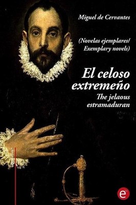 El Celoso Extremeo/The Jelaousy Estramaduran: (edici?n Biling?e/Bilingual Editio