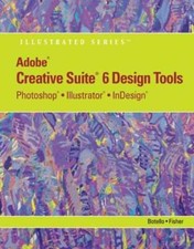 Adobe Cs6 Design Tools: Photoshop, Illustrator, and Indesign Illustrated with
