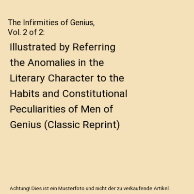 The Infirmities of Genius, Vol. 2 of 2: Illustrated by Referring the Anomalies i