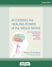 Accessing the Healing Power of the Vagus Nerve: Self-Exercises for