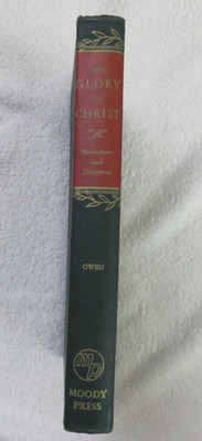 The Glory of Christ by John Owen (1949) Moody Press HC Wycliffe Series