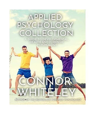 Applied Psychology Collection: A Guide To Developmental, Health and Forensic Psy