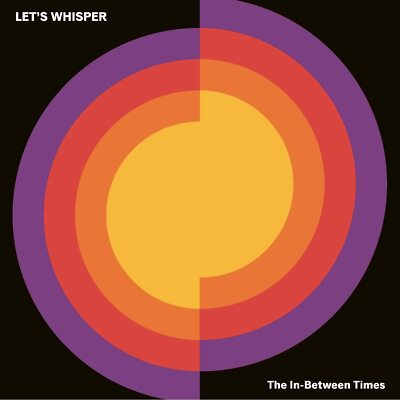 Lets Whisper The In-Between Times Vinyl