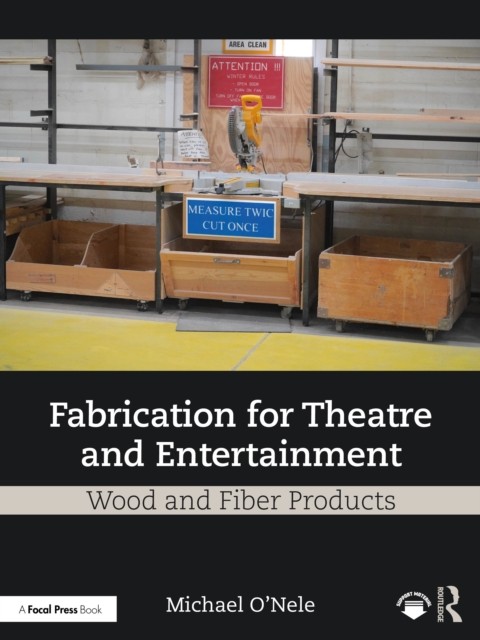 Fabrication for Theatre and Entertainment Wood and  by Michael O'Nele PAPERBACK