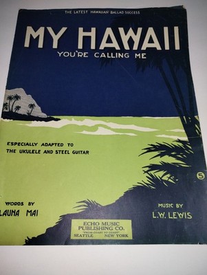 1917 ''My Hawaii You're Calling Me'' Sheet Music Launa Mai Ukulele or Steel Guitar