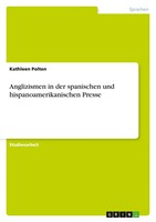 Kathleen Polten | Anglizismen In Der Spanischen Und Hispanoamerikanischen Presse