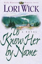 To Know Her by Name (Rocky Mountain Memories #3) - Paperback - GOOD