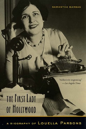 The First Lady of Hollywood: A Biography of Louella Parsons-Sa .