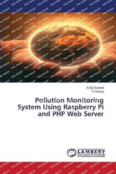 Pollution Monitoring System Using Raspberry Pi and PHP Web Server by A. Sai Sune