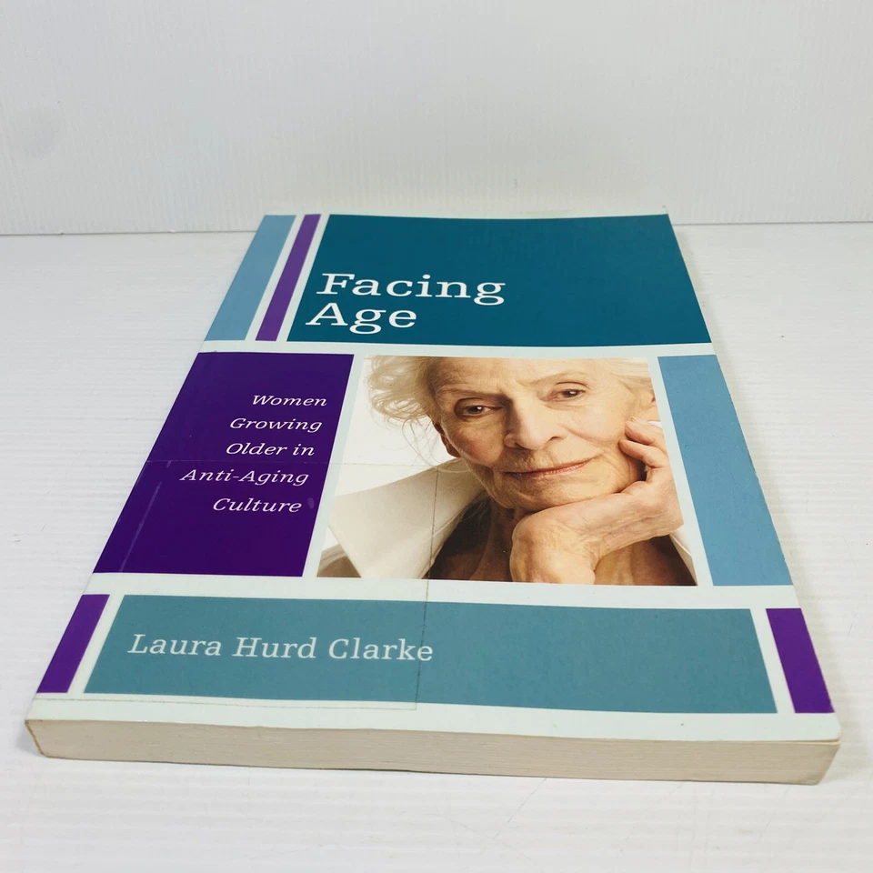 Facing Age Women Growing Older in Anti-Aging Culture by Laura Hurd Clarke Ex Lib - Image 4 of 4
