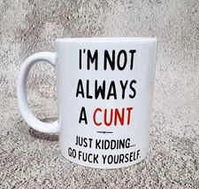 I'm Not Always A C#nt Mug Funny Coffee Mugs 